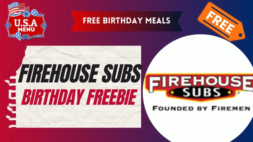 Firehouse Subs Free Birthday Meals